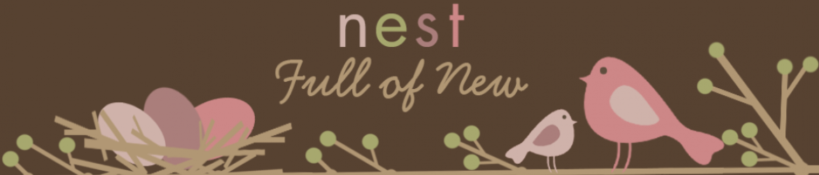 Nest Full of New